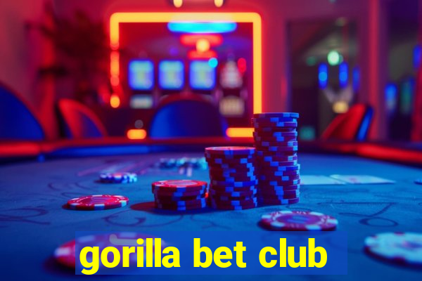 gorilla bet club